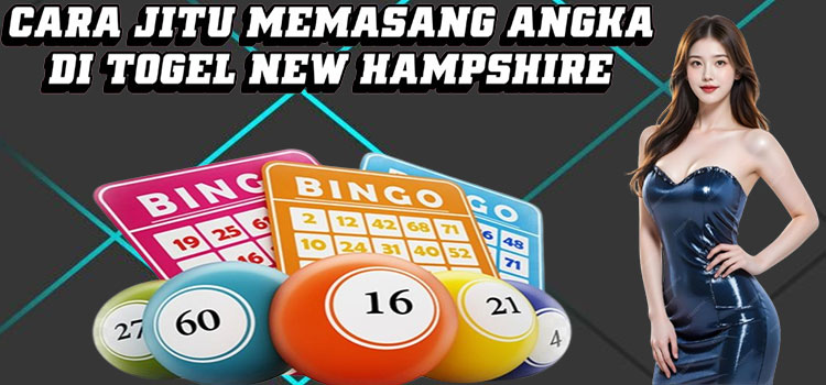 Cara Jitu Memasang Angka di Togel New Hampshire