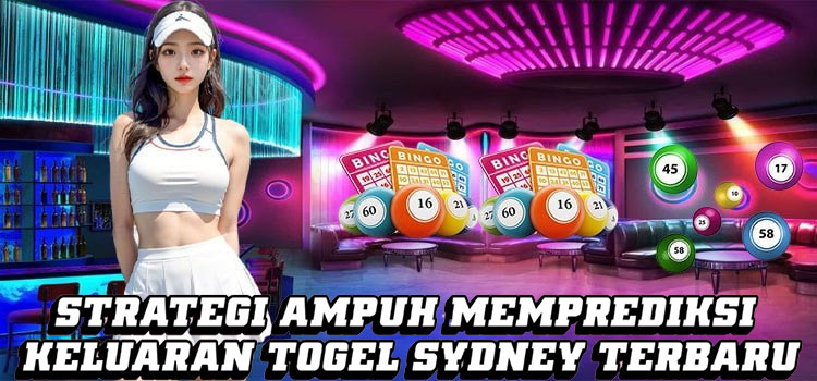 Strategi Ampuh Memprediksi Keluaran Togel Sydney Terbaru